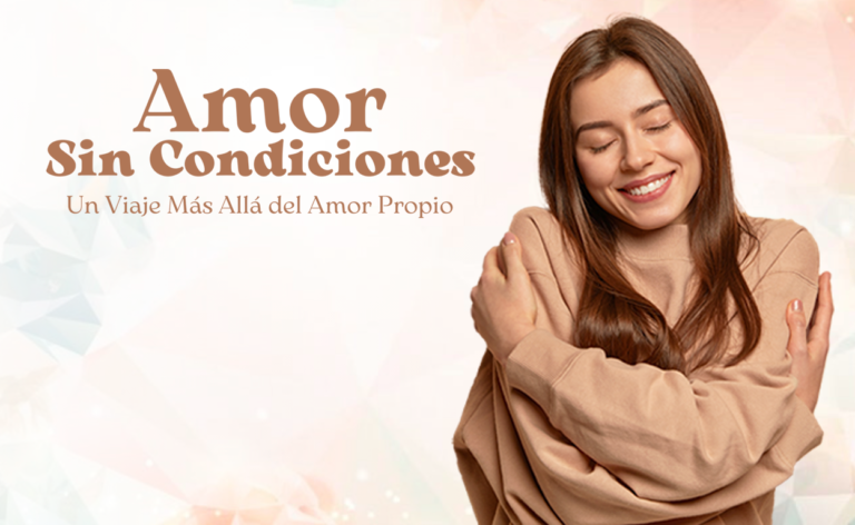 AMOR SIN CONDICIONES (CURSO DE AMOR PROPIO)